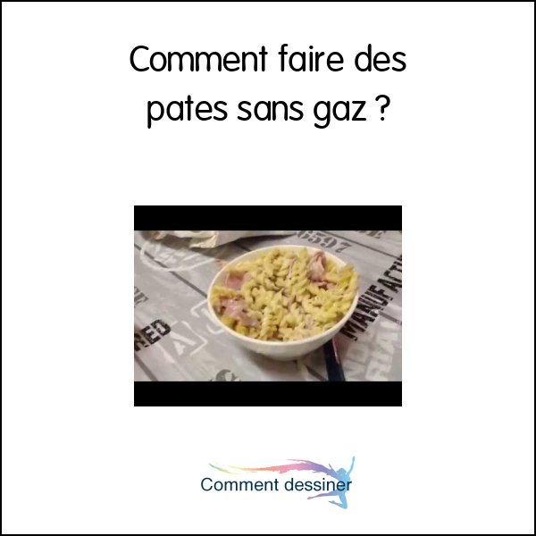 Comment faire des pates sans gaz